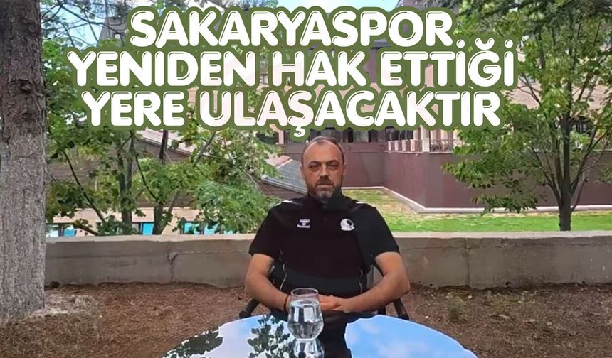 "Sakaryaspor bu şehrin en büyük markasıdır!"