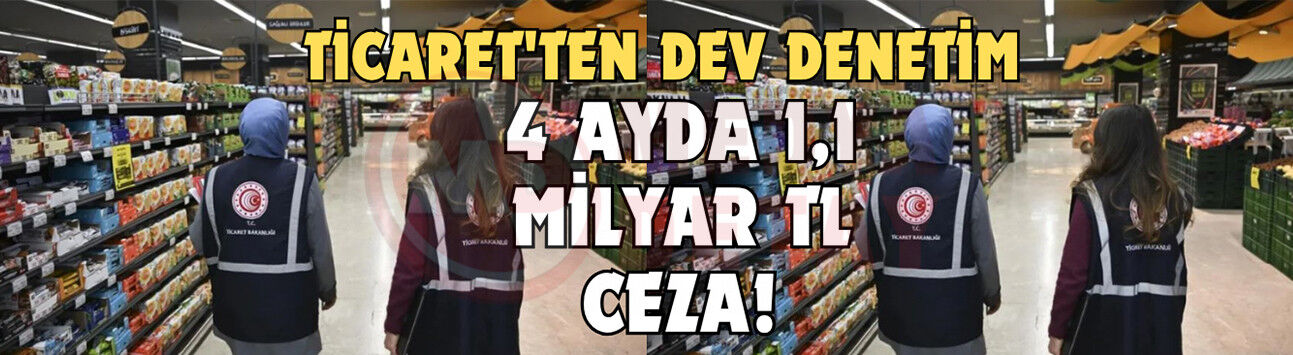 Ticaret'ten dev denetim!
