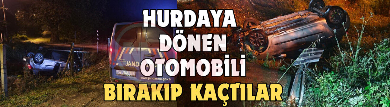 Hurdaya dönen otomobili bırakıp kaçtılar