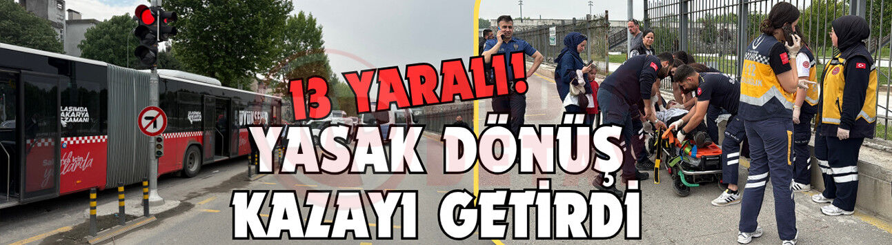 Yasak dönüş kazayı getirdi