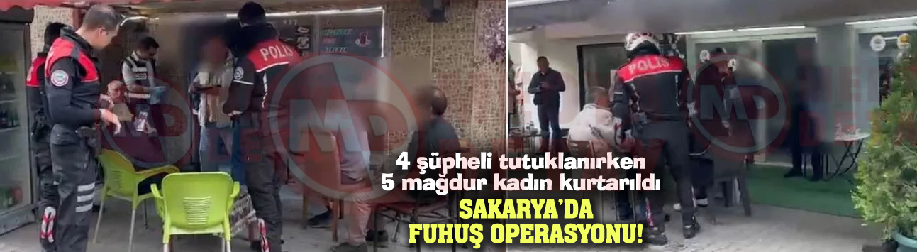 SAKARYA’DA FUHUŞ OPERASYONU!
