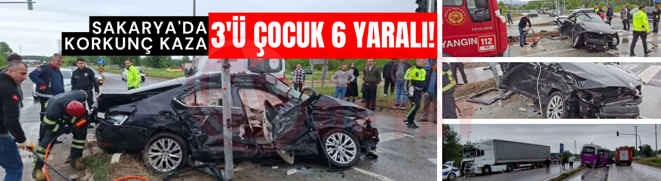 Sakarya'da korkunç kaza: 3'ü çocuk 6 yaralı!