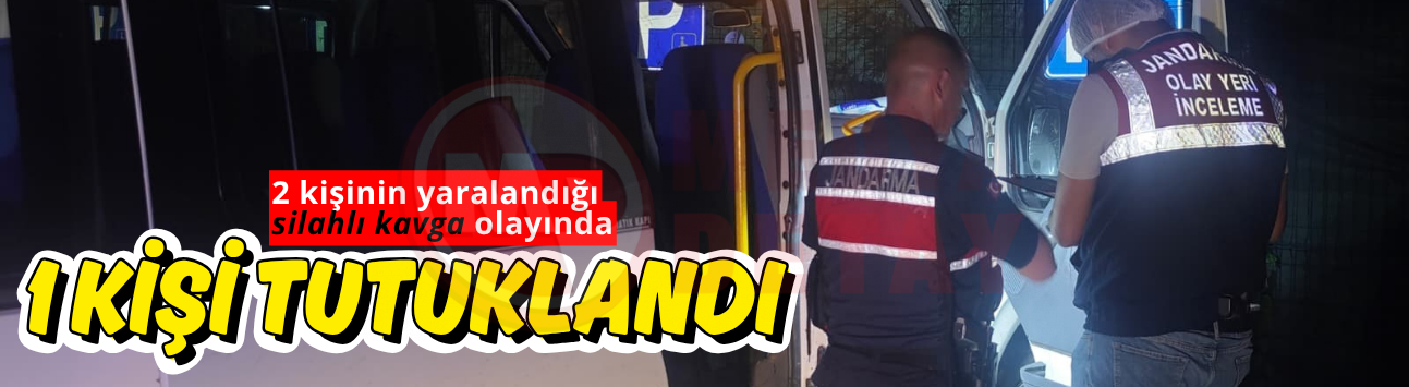 2 kişinin yaralandığı silahlı kavga olayında 1 kişi tutuklandı