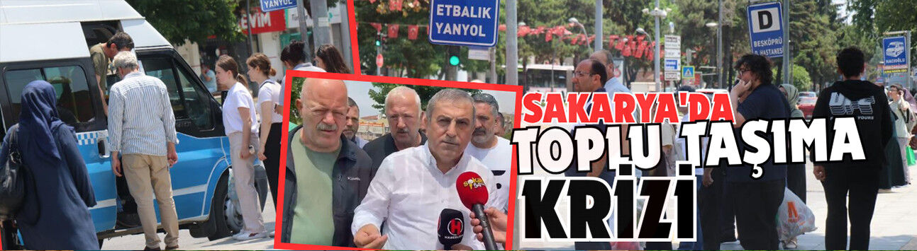 Sakarya'da toplu taşıma krizi