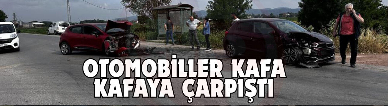 Sakarya'da otomobiller kafa kafaya çarpıştı