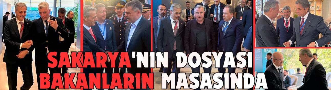 Sakarya'nın dosyası bakanların masasında!