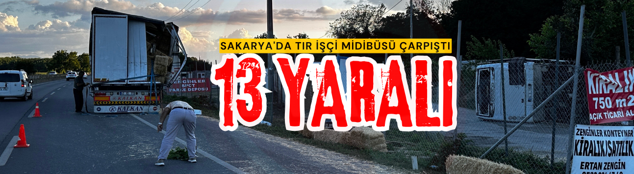 Sakarya'da tır işçi midibüsü çarpıştı: 13 yaralı