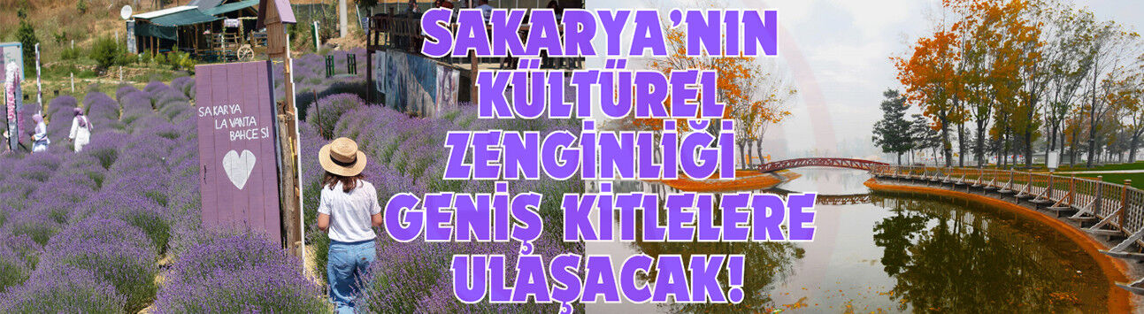 TÜRKİYE KÜLTÜR YOLU FESTİVALİ’NİN YENİ DURAĞI: SAKARYA
