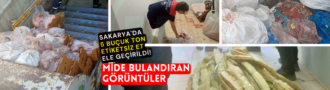 Sakarya'da 5 buçuk ton etiketsiz et ele geçirildi!