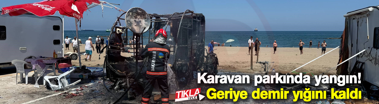 Karavan parkında yangın!