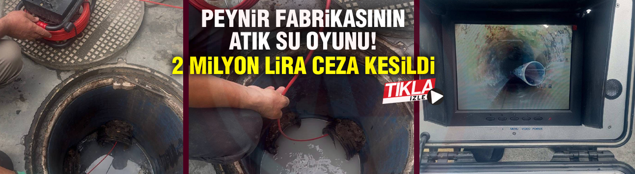 PEYNİR FABRİKASININ ATIK SU OYUNU!
