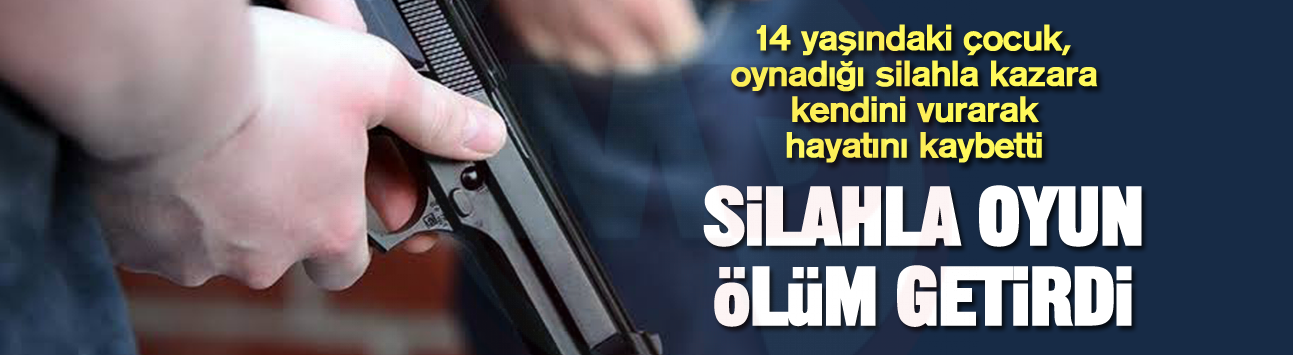 Silahla oyun ölüm getirdi!