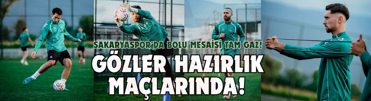 Sakaryaspor’da Bolu mesaisi tam gaz!