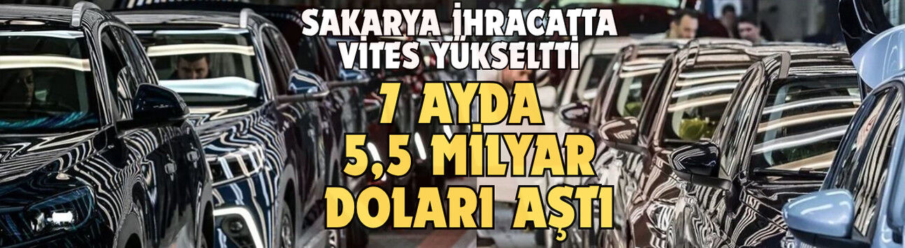 Sakarya ihracatta vites yükseltti