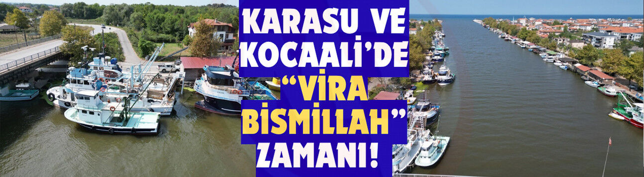 Karasu ve Kocaali’de “Vira Bismillah” zamanı!