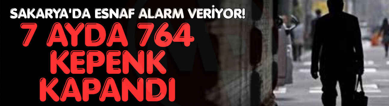 7 ayda 764 kepenk kapandı