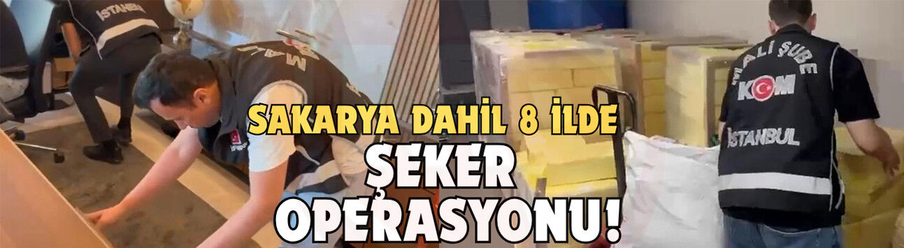"Şeker Soruşturması"nda 8 ilde 26 adrese operasyon