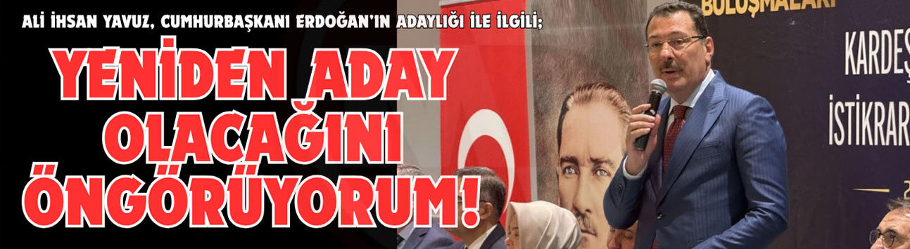 "Yeniden aday olacağını öngörüyorum!"