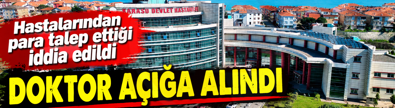 Hastalarından para talep ettiği iddia edilen doktor açığa alındı!