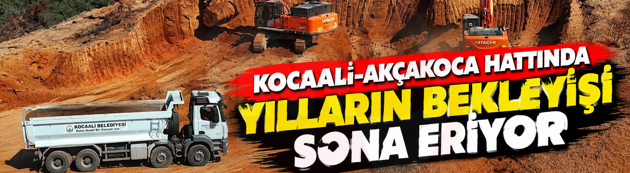 Kocaali-Akçakoca hattında yılların bekleyişi sona eriyor