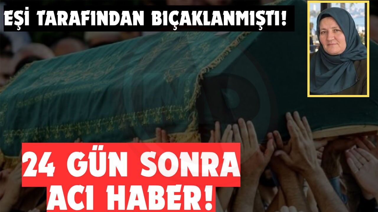 Eşi tarafından bıçaklanmıştı!