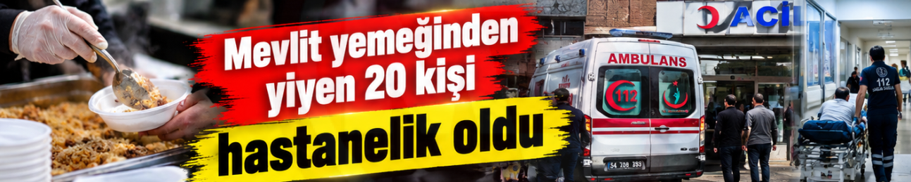 Mevlit yemeğinden yiyen 20 kişi hastanelik oldu