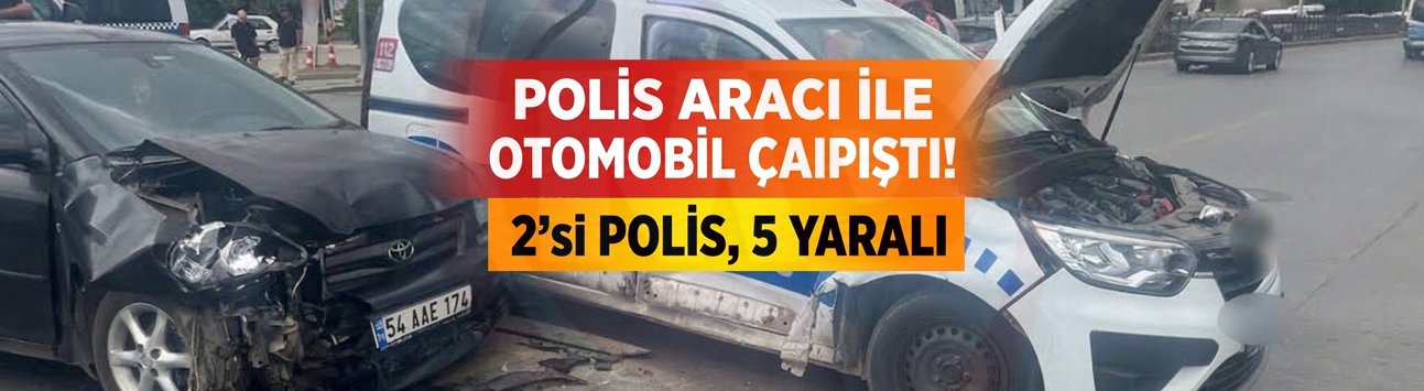 POLİS ARACI İLE OTOMOBİL ÇARPIŞTI! 5 YARALI