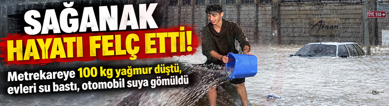 Metrekareye 100 kg yağmur düştü, evleri su bastı