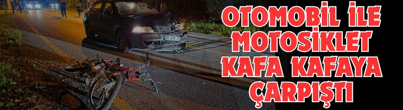 Otomobil ile motosiklet kafa kafaya çarpıştı!