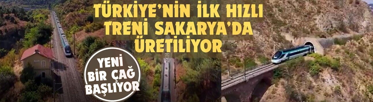 Türkiye’nin ilk hızlı treni Sakarya’da üretiliyor