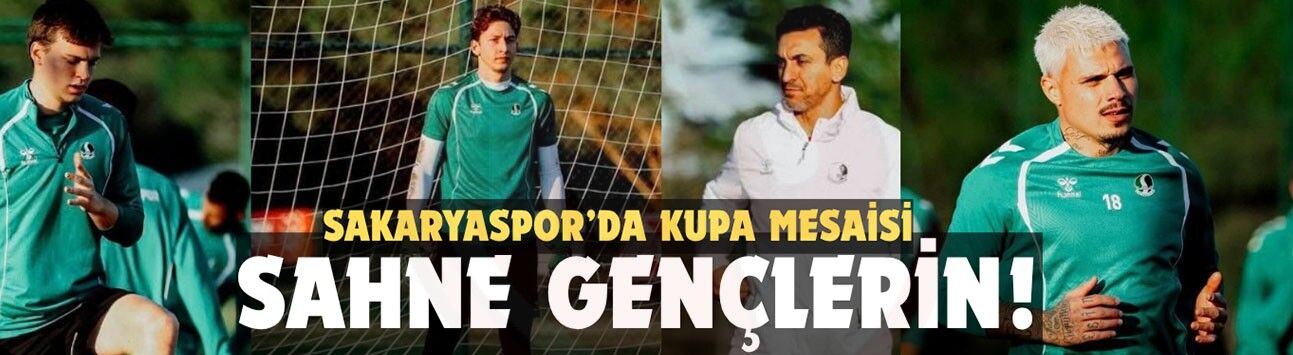 Sakaryaspor’da kupa mesaisi!