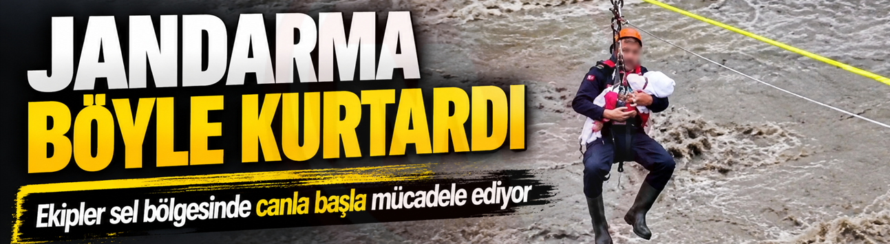 JANDARMA BÖYLE KURTARDI!