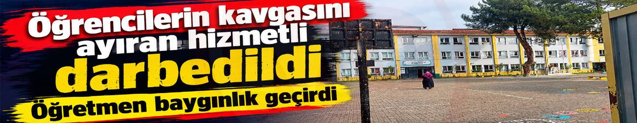Öğrencilerin kavgasını ayıran hizmetli darbedildi