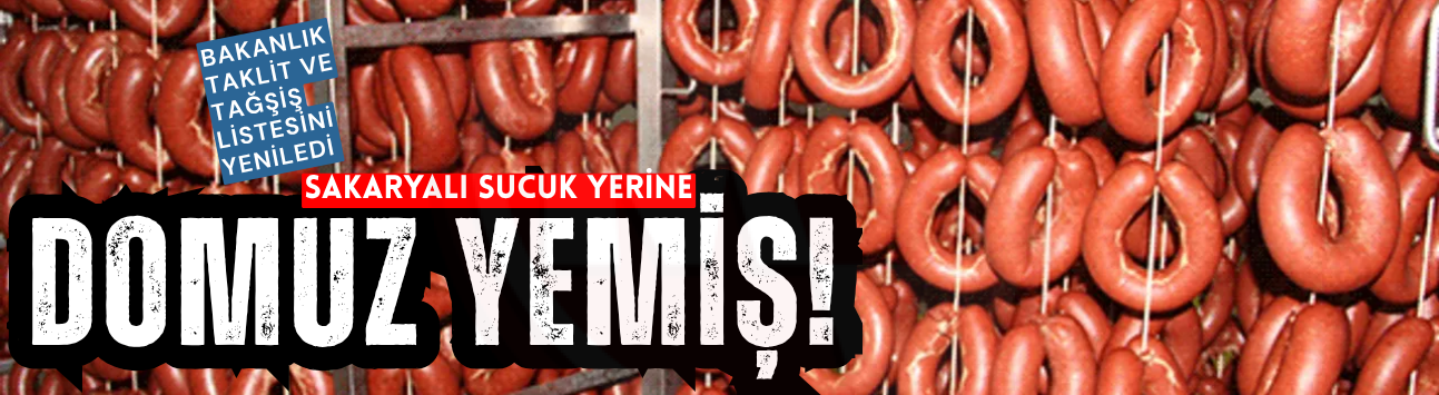 Sakaryalı sucuk diye domuz yemiş!