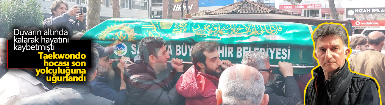 Duvarın altında kalan taekwondo hocasına son görev