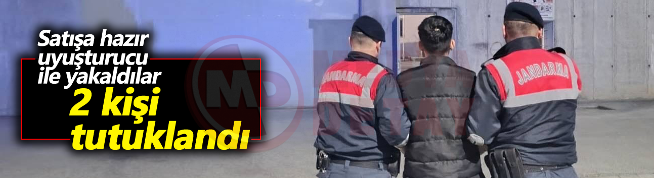 Satışa hazır uyuşturucu ile yakalanan 2 şahıs tutuklandı