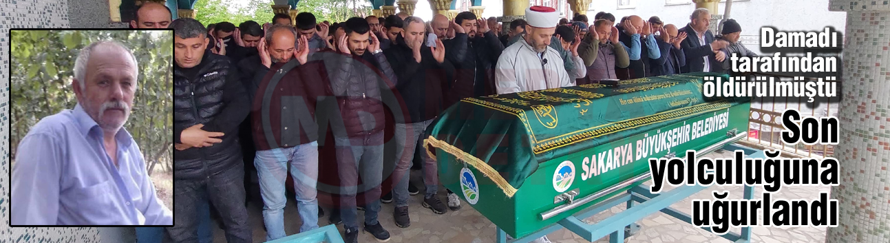 Damadı tarafından öldürülen adam son yolculuğuna uğurlandı