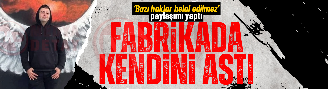 Fabrikada kendini astı!