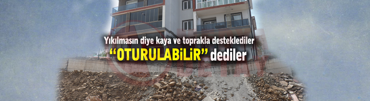 Yıkılmasın diye kaya ve toprakla desteklediler