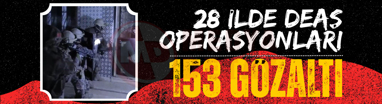 28 ilde DEAŞ operasyonları: 153 gözaltı
