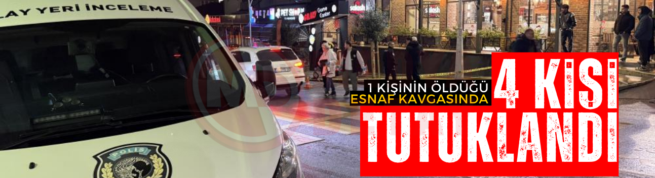 Sakarya'da 1 kişinin öldüğü esnaf kavgasında 4 kişi tutuklandı