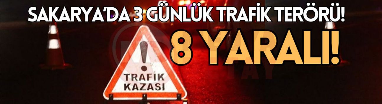 Sakarya’da 3 günlük trafik terörü!