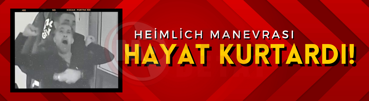 Heimlich manevrası hayat kurtardı!