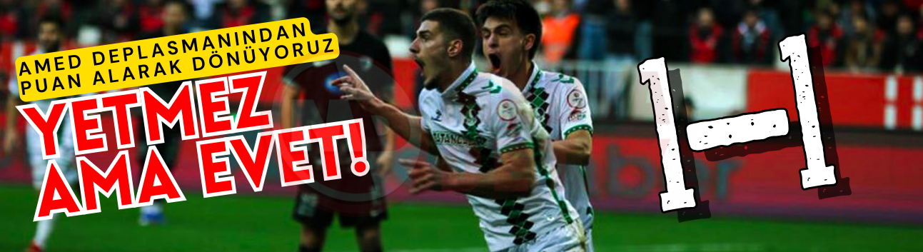 Amed deplasmanından puan alarak dönüyoruz