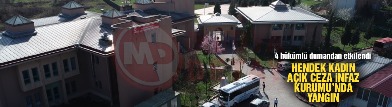 Hendek Kadın Açık Ceza İnfaz Kurumu’nda yangın