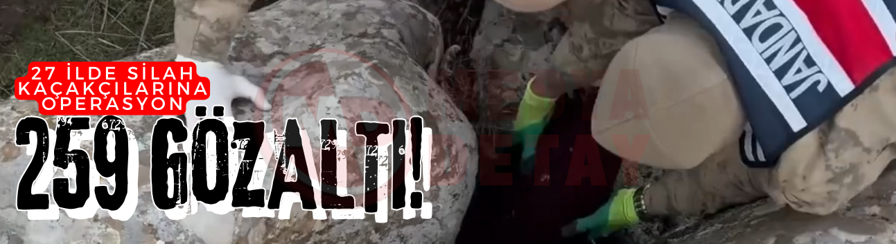 27 ilde silah kaçakçılarına operasyon!
