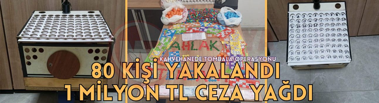 Kahvehanede 80 kişilik tombala kumarı çökertildi