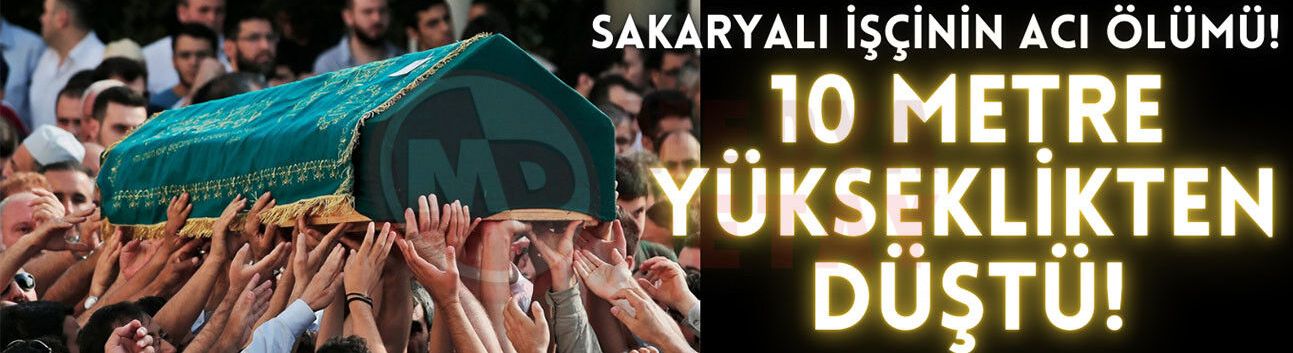 Sakaryalı işçinin ölümü!