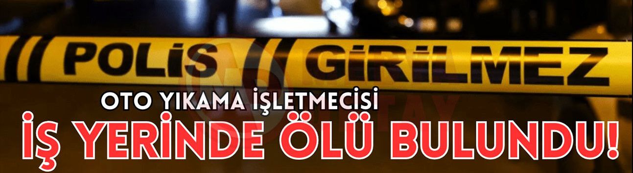 Adapazarı’nda oto yıkamacı işletmecisi iş yerinde ölü bulundu