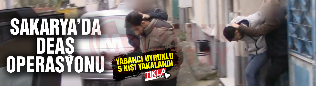 Sakarya'da DEAŞ operasyonu!